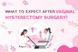 What to Expect After Vaginal Hysterectomy Surgery?